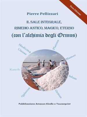 cover image of IL SALE INTEGRALE, RIMEDIO ANTICO, MAGICO, ETERNO (Grazie all'alchimia degli Ormus)
